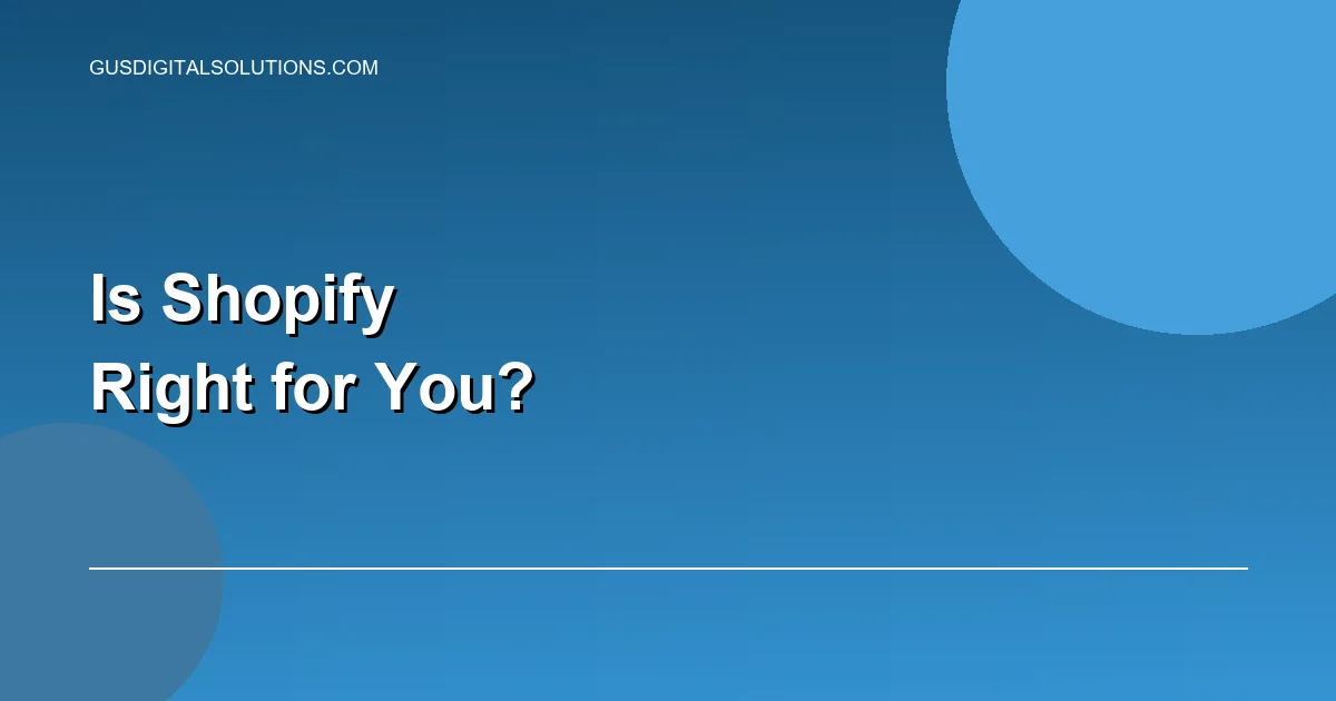 Is Shopify Right for Your Business? An Honest Look