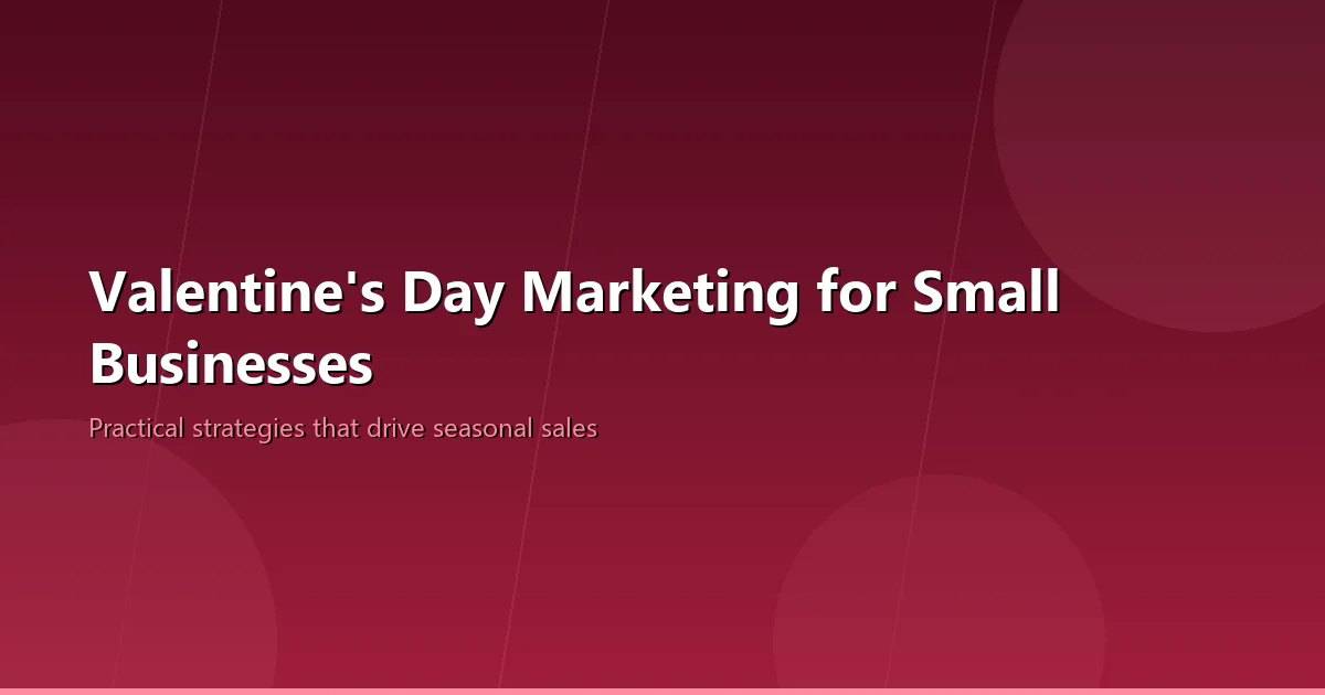 Valentine's Day Marketing Ideas That Work for Small Businesses